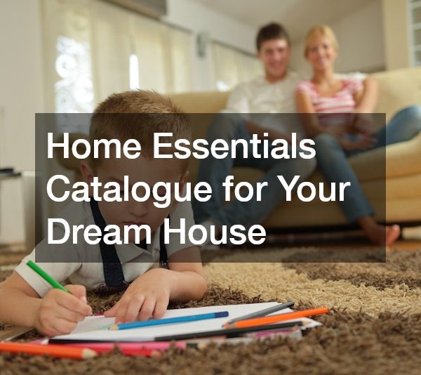 Home Essentials Catalogue for Your Dream House