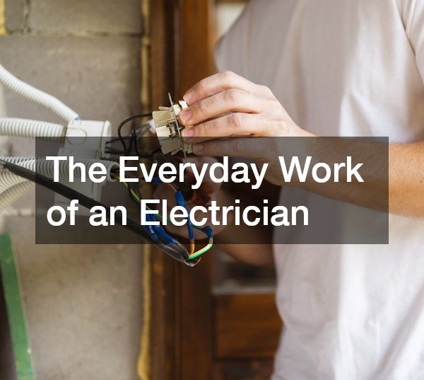 The Everyday Work of an Electrician