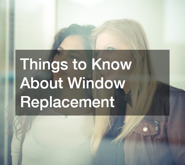 Things to Know About Window Replacement