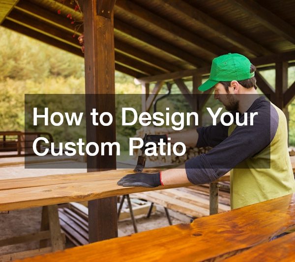 How to Design Your Custom Patio