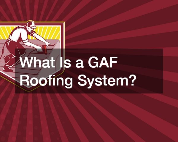 What Is a GAF Roofing System?