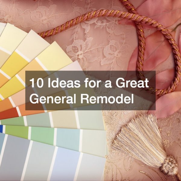 10 Ideas for a Great General Remodel