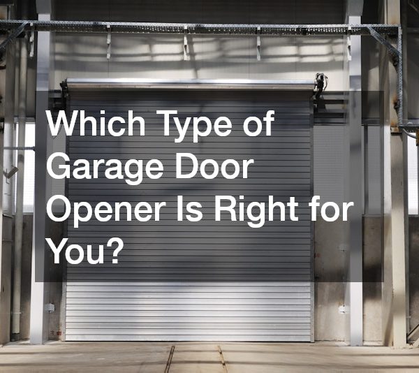 Which Type of Garage Door Opener Is Right for You?