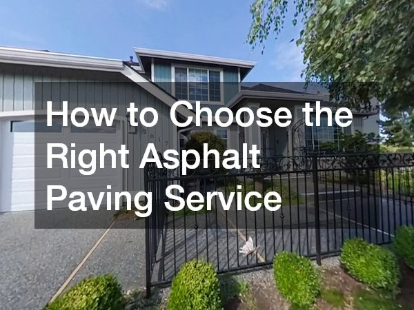 How to Choose the Right Asphalt Paving Service