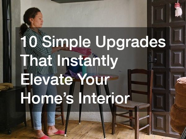 10 Simple Upgrades That Instantly Elevate Your Home’s Interior